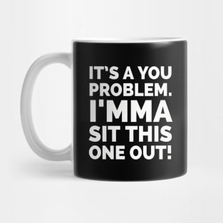 Leave me out of this! Mug